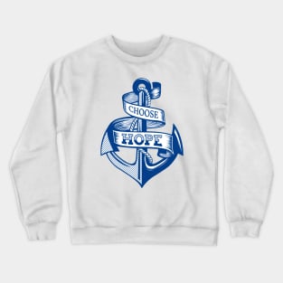 Choose Hope, Anchor Design Crewneck Sweatshirt